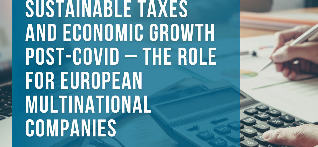 Sustainable taxes & economic growth post-Covid – The role for European MNCs